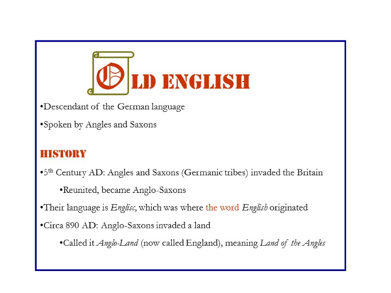 ld English Descendant of the German language Spoken by Angles and Saxons  HISTORY